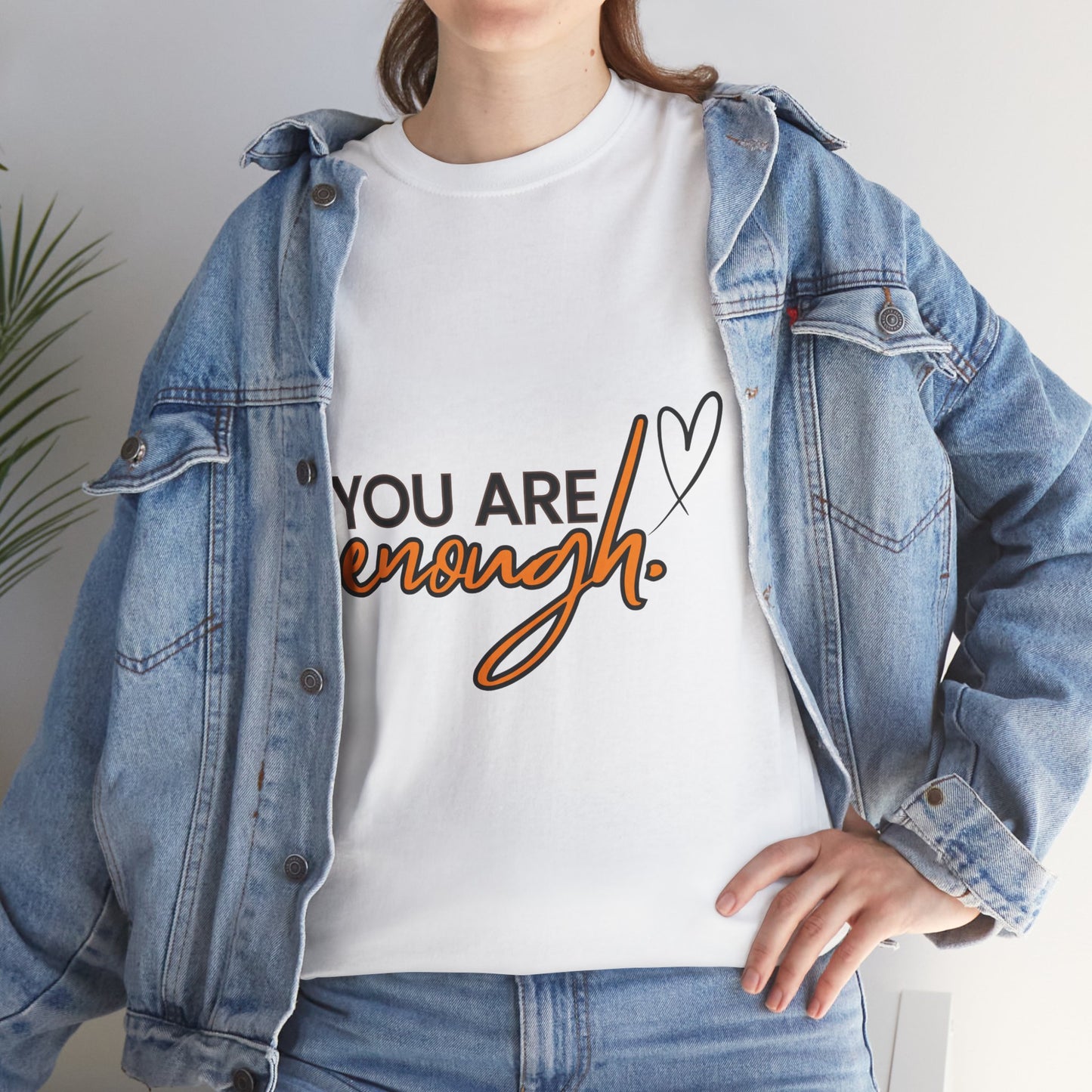 You Are Enough T-shirt