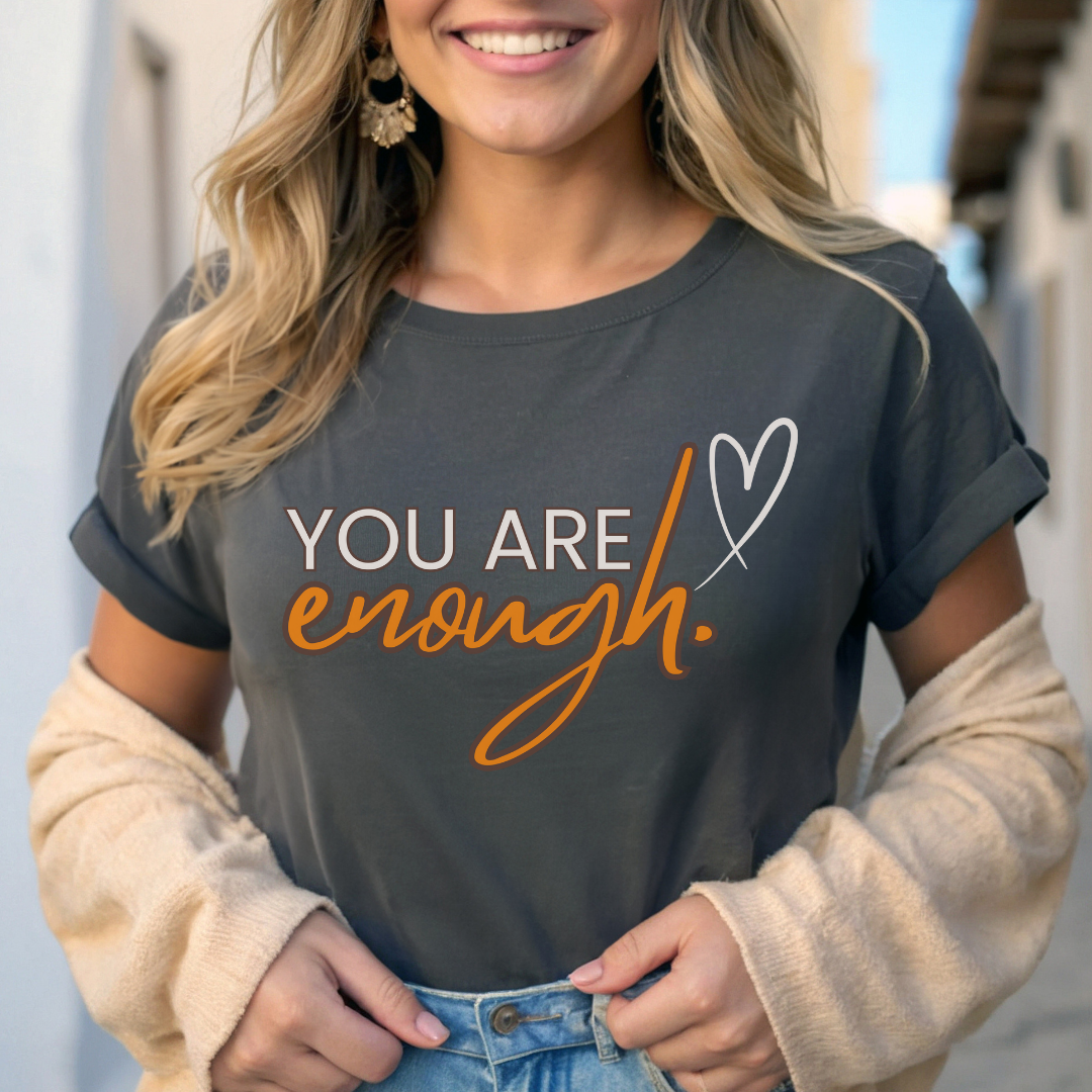 You Are Enough T-shirt