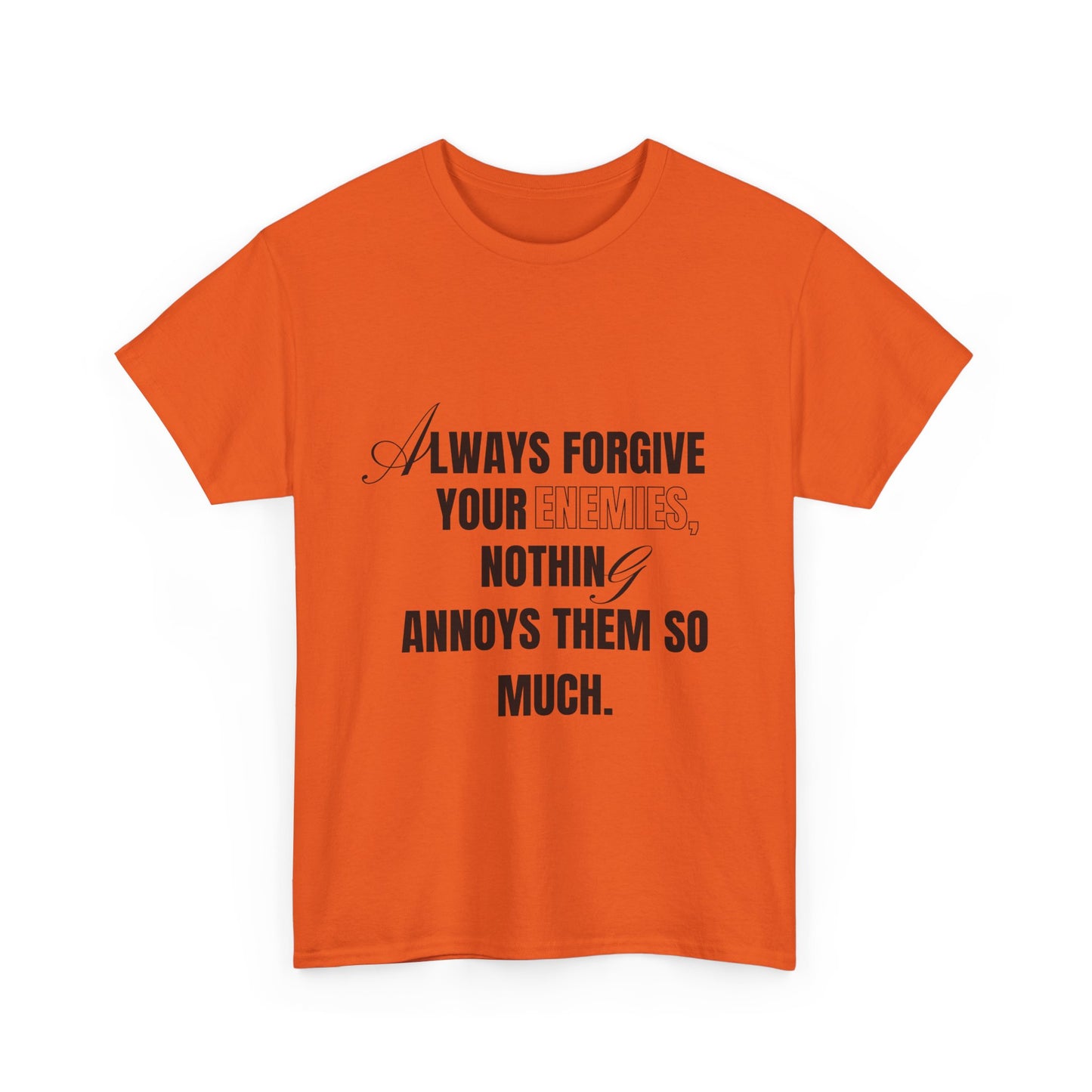 Always Forgive Your Enemies T-shirt