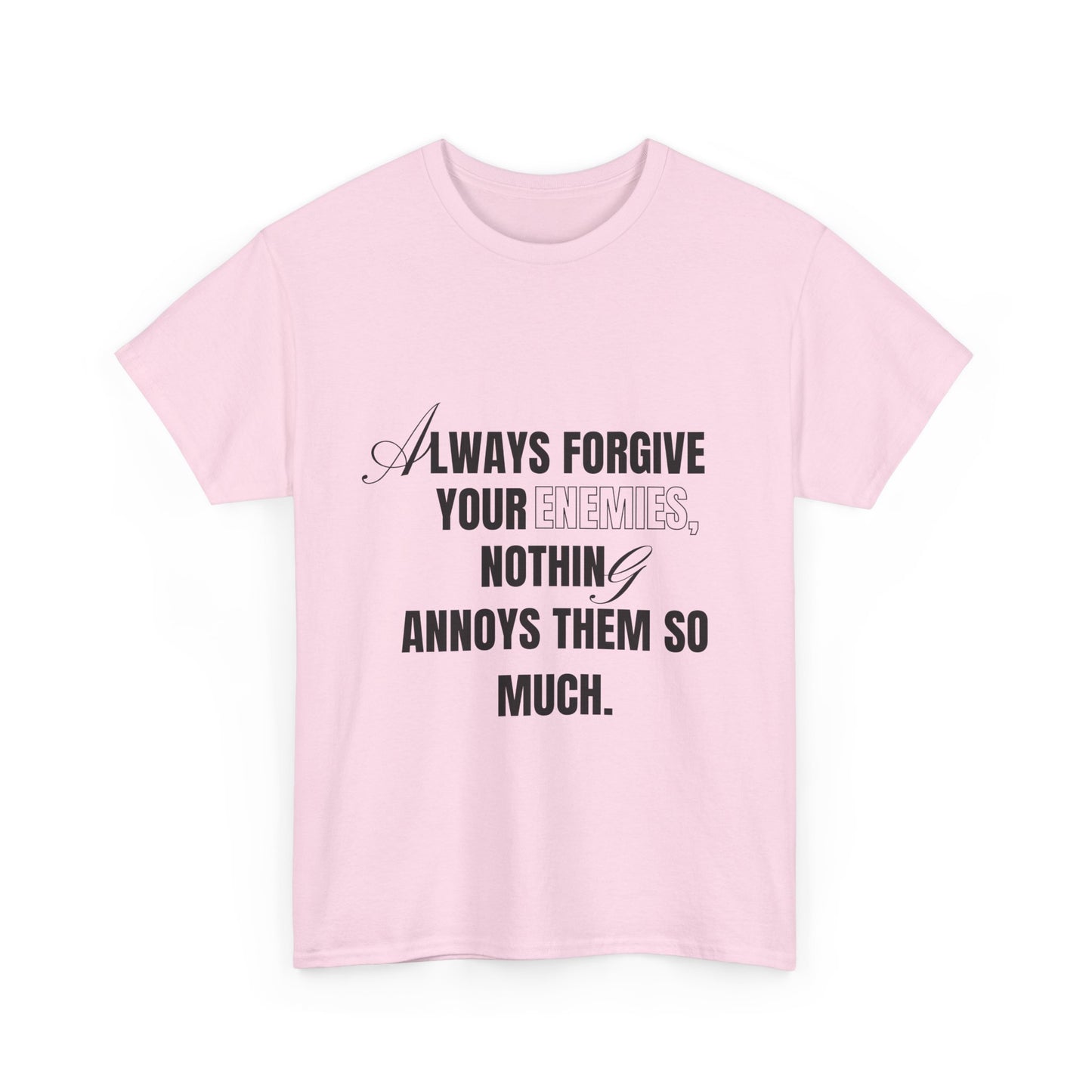Always Forgive Your Enemies T-shirt
