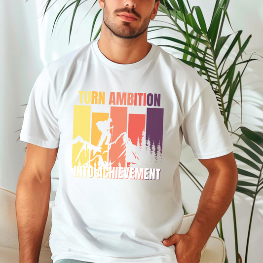 Turn Ambition Into Achievement T-shirt