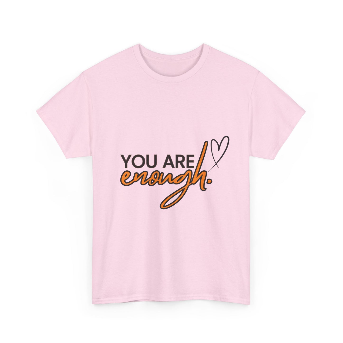 You Are Enough T-shirt