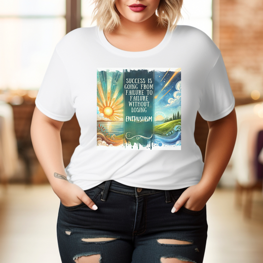 Success is Going from Failure to Failure Without Losing Enthusiasm T-shirt