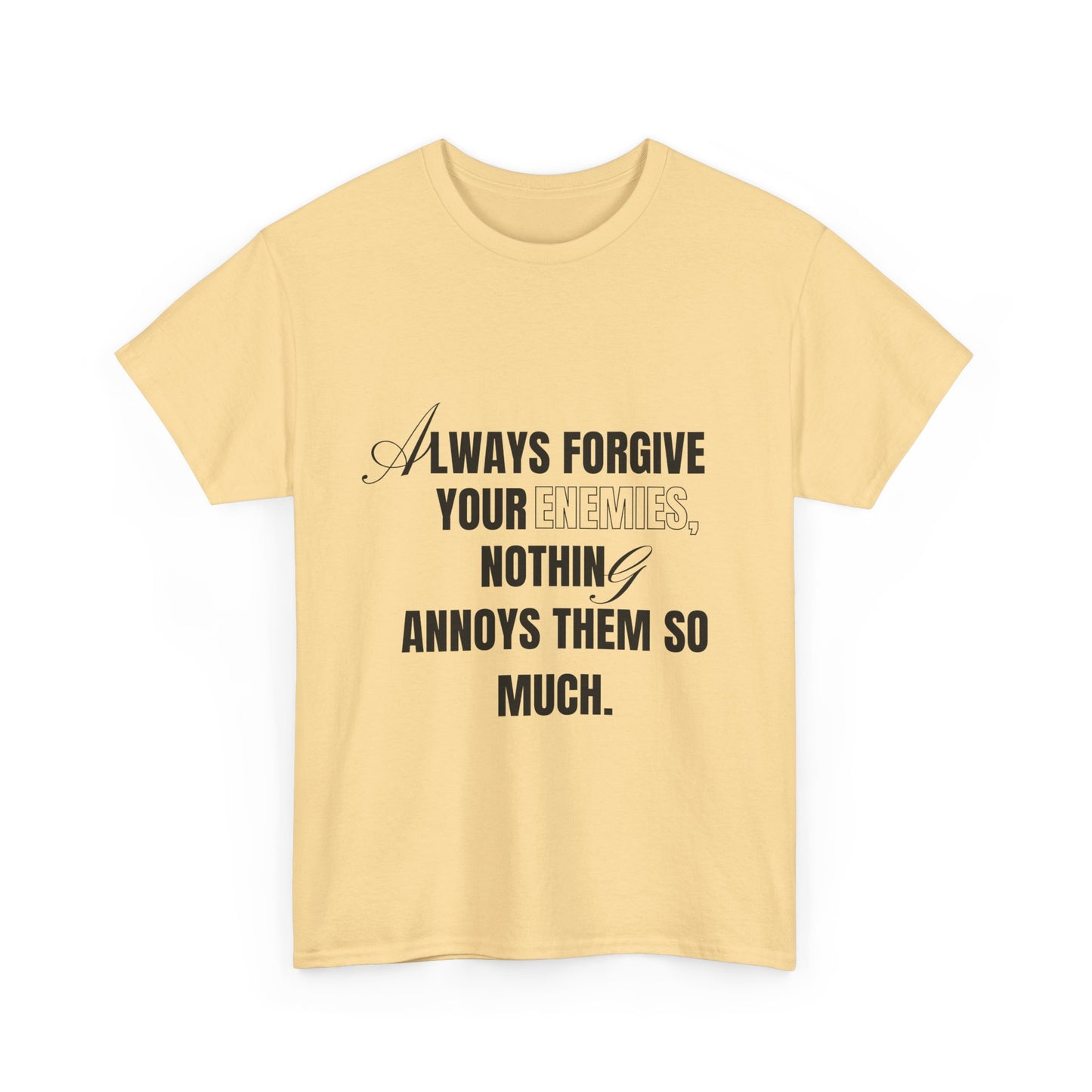 Always Forgive Your Enemies T-shirt