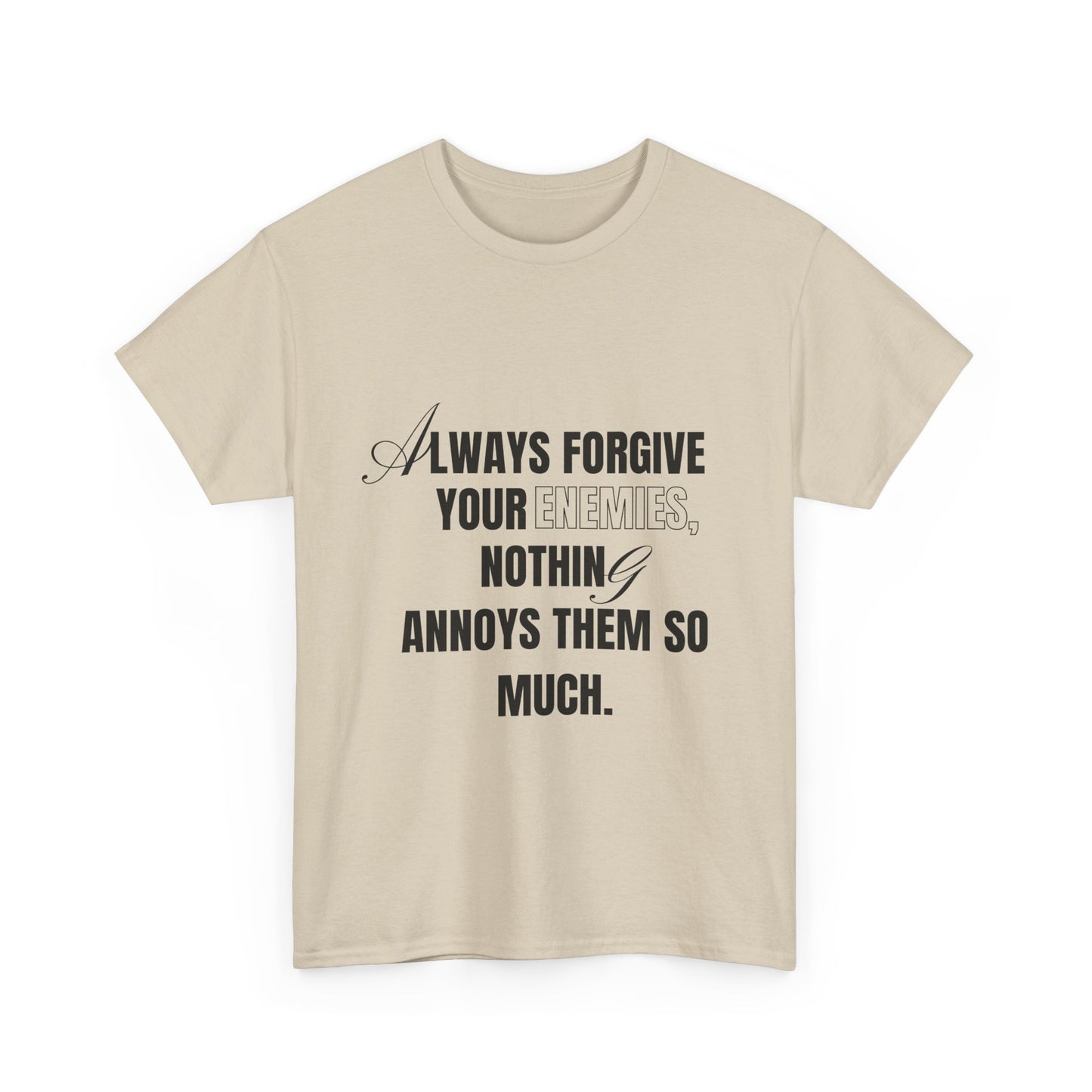 Always Forgive Your Enemies T-shirt