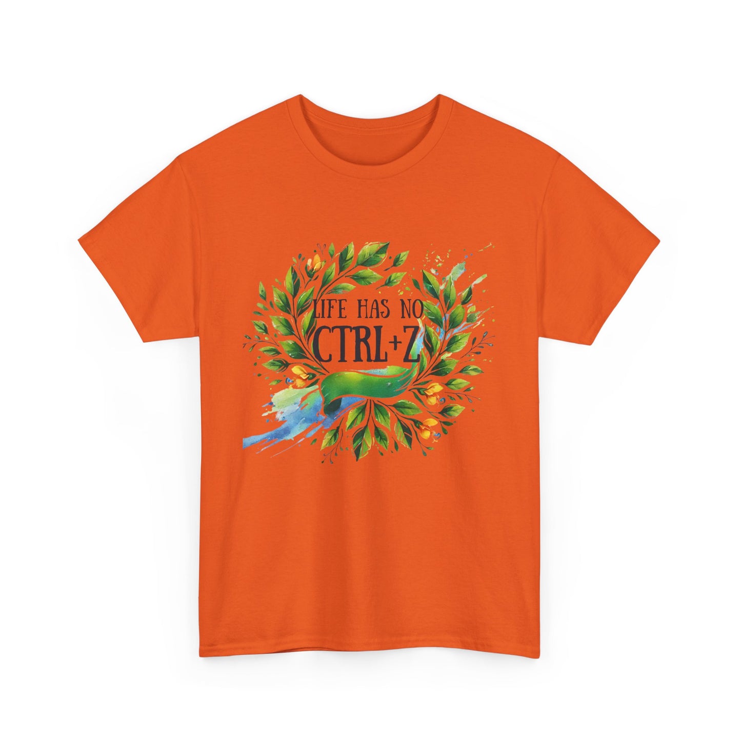 Life Has No CTRL + Z T-shirt